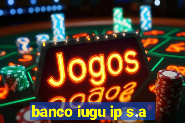 banco iugu ip s.a